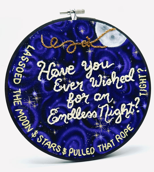 Have you ever wished for an endless night? 8" hoop